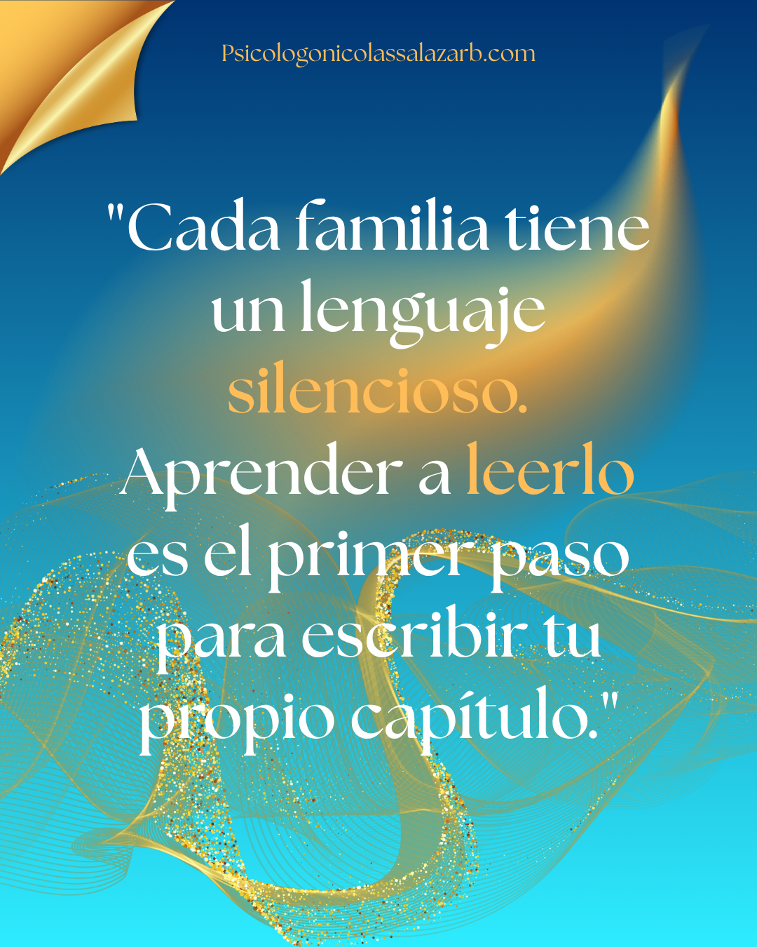 "Cada familia tiene un lenguaje silencioso. Aprender a leerlo es el primer paso." — Psicólogo Nicolás Salazar