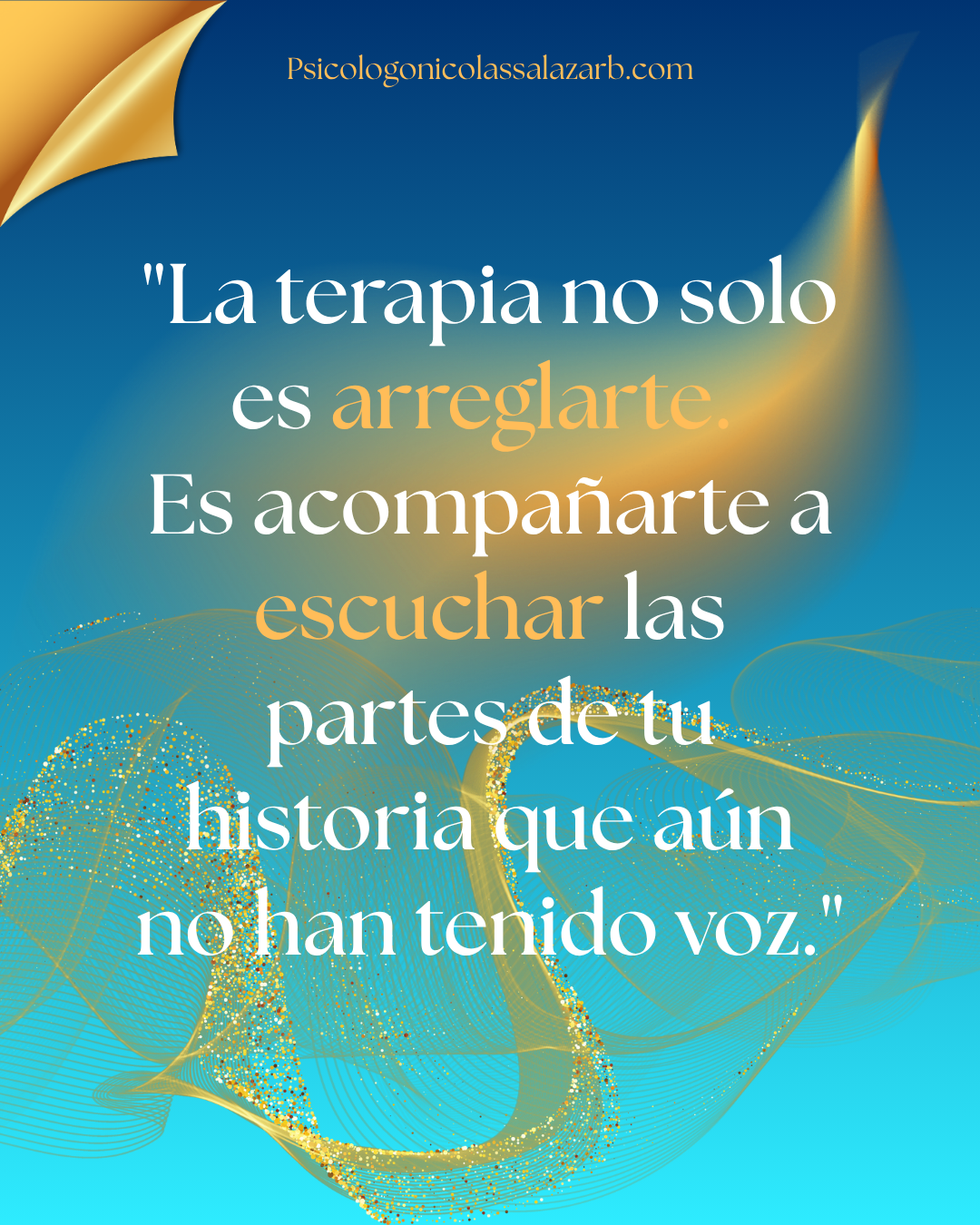 "La terapia no solo es arreglarte. Es acompañarte a escuchar las partes de tu historia que aún no han tenido voz." — Psicólogo Nicolás Salazar